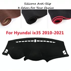 Супер мягкий Противоскользящий чехол на приборную панель автомобиля для Hyundai ix35 (2010-2021) 2011-12-13-14-15-2020, автомобильный коврик для приборной панели, защита от солнца