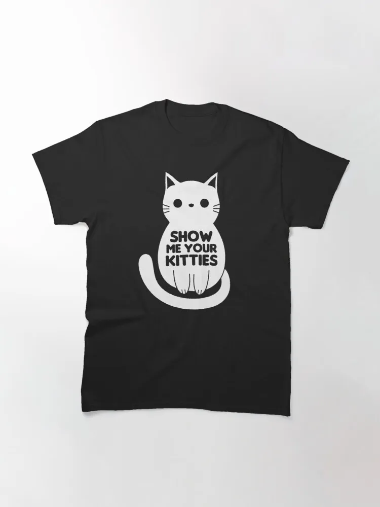 

Tops T Shirt Women Show Me Your Kitties Classic T-Shirt