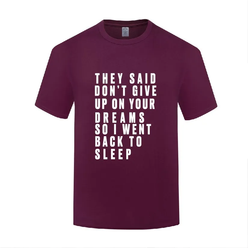 

Funny Don't Give Up But I Back To Sleep Cotton T Shirt Fashion Men O-Neck Summer Short Sleeve Tshirts Letter Tees