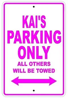 

Kai's Parking Only All Others Will Be Towed Name Caution Warning Notice Aluminum Metal Sign 10"x14"