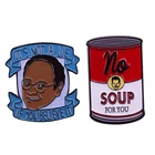 Нет суп for Youэто не заключается в том случае, если вы считаете, что это эмалированная брошь-кнопка Сайнфелд цитаты Джордж Costanza Auchter искусства