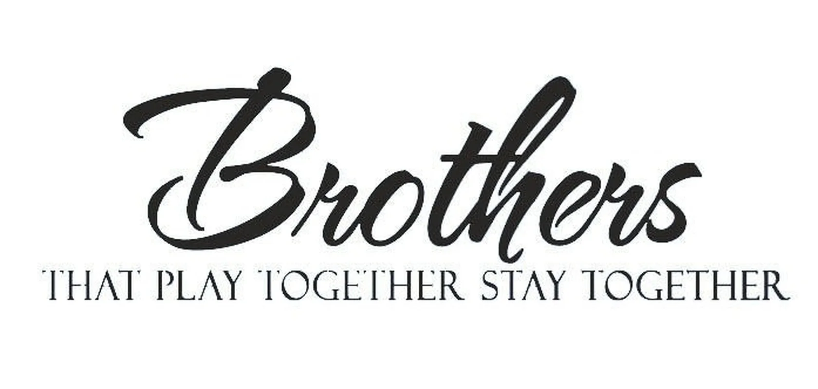 Братья которые играют вместе Оставайтесь виниловая настенная наклейка надпись