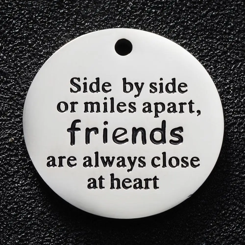 

5pcs/lot 25mm Diameter Titanium Steel Letter Charm side by side or miles apart, friends are always close DIY Accessories