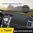 Кожаный Противоскользящий коврик для Toyota Mark X X130 130 2010  2018, Накладка для приборной панели, Солнцезащитный коврик, защитный ковер, аксессуары
