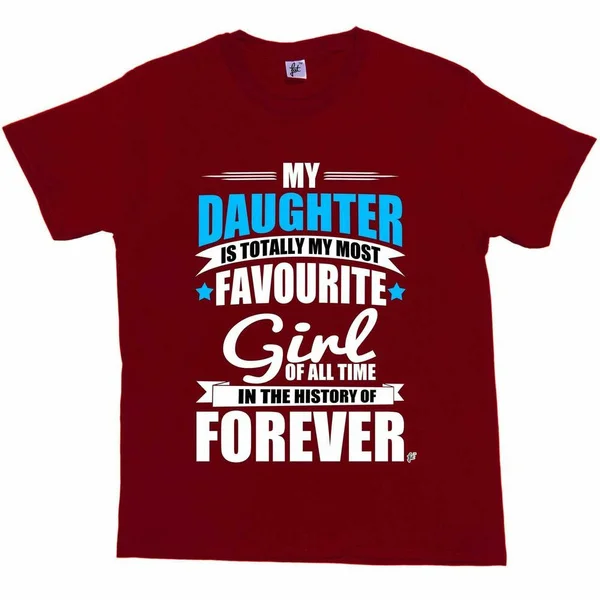 My Daughter Totally Most Favourite Girl In Forever Mens T-Shirt