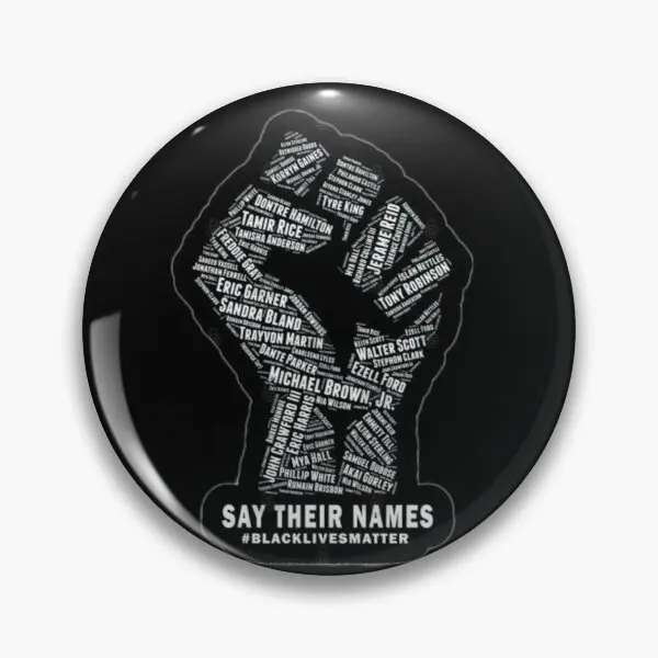 

Say Their Names Black Lives Matter Customizable Soft Button Pin Decor Collar Lapel Pin Clothes Badge Brooch Women Lover Gift