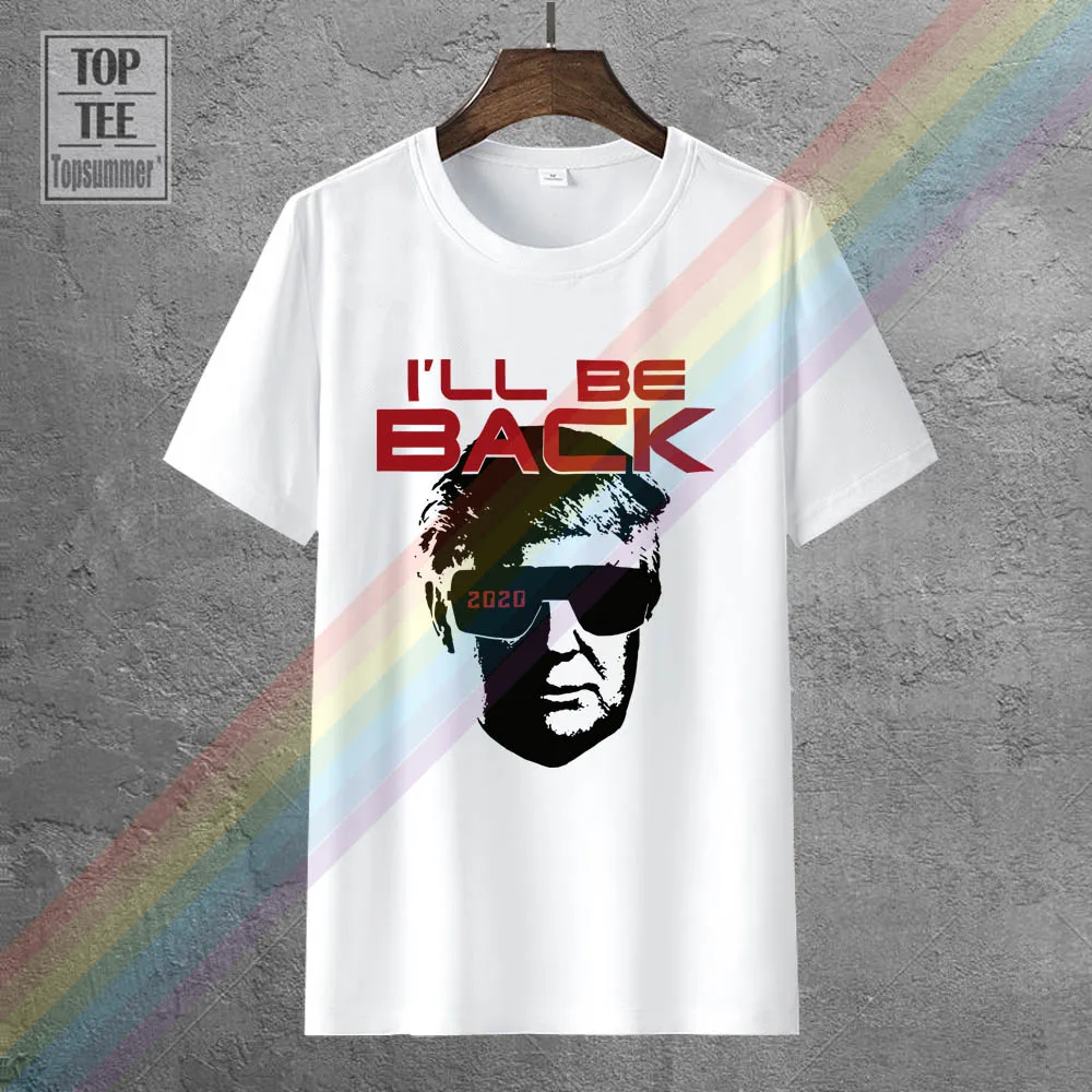 

Ill Be Back Donald Trump Terminator Shirt Funny 2020 Election T Shirt Tshirt Homme 2018 New Male Short Sleeve Cotton Clothes