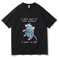 i dont want to cook anymore tshirt i dont want to die t shirt cute mouse t shirt men women harajuku creativity short sleeve tee