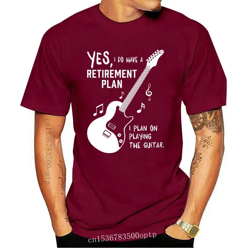 

I Do Have A Retirement Plan I Plan On Playing The Guitar Funny Music T Shirt Camisas Hombre Anime Tshirt Summer 2019