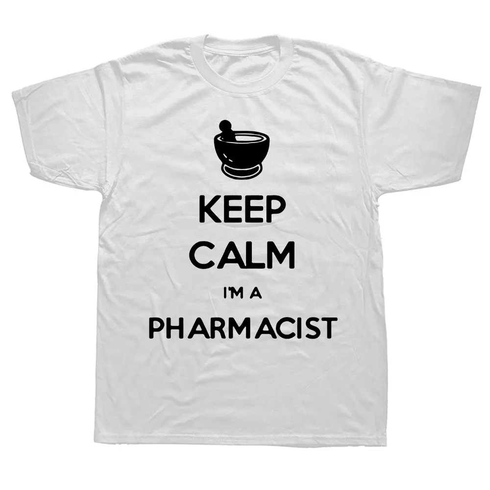 

Keep Calm I'm A Pharmacist T Shirt Men Summer Cotton T-shirts Casual Short Sleeve Funny Top Tees Unisex