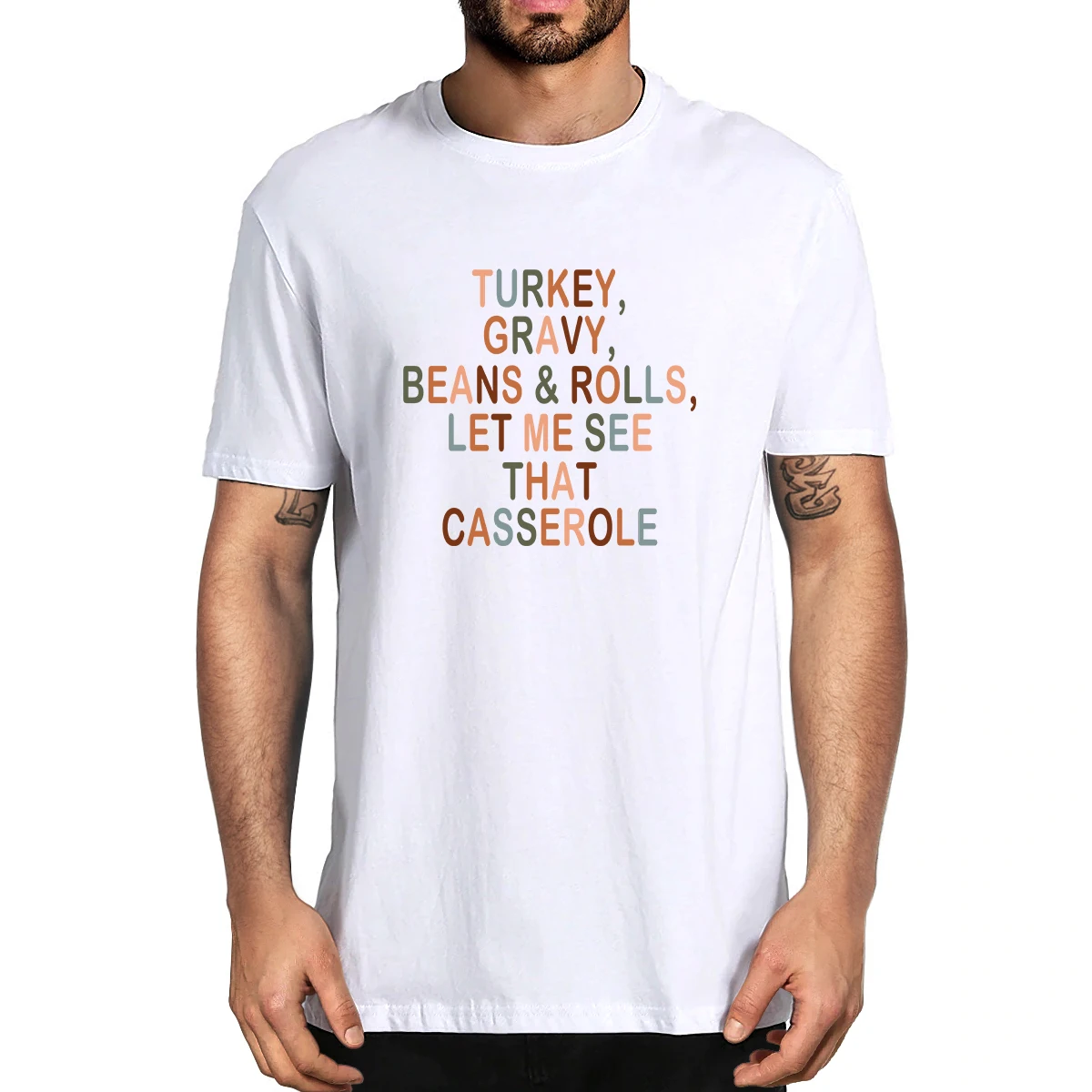 

100% Cotton Turkey, Gravy, Beans And Rolls, Let Me See That Casserole Thanksgiving Men's Novelty T-Shirt Women Casual Streetwear