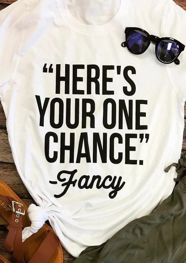 

Here's your one chance -fancy T-Shirt women slogan funny tshirt summer fashion grunge goth aesthetic harajuku art tees tops-J799