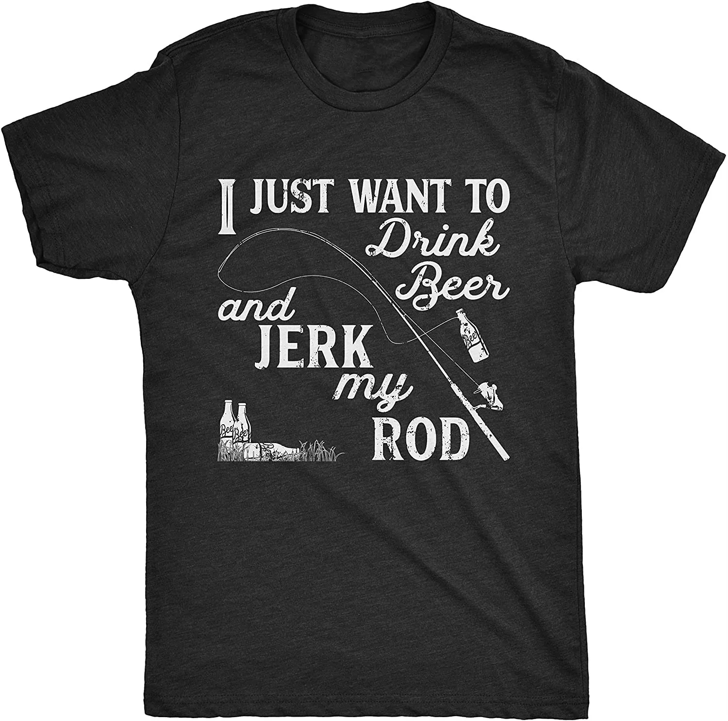 

I Just Want to Drink Beer and Jerk My Rod. Funny Fishing T-Shirt Summer Cotton Short Sleeve O-Neck Mens Casual T Shirt New S-3XL