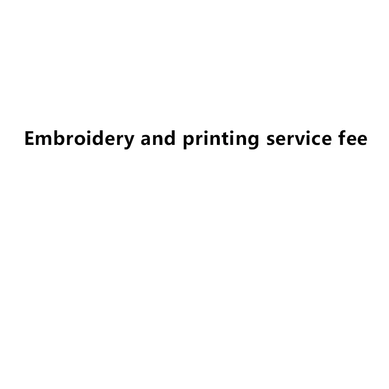 Embroidery and printing service fee |