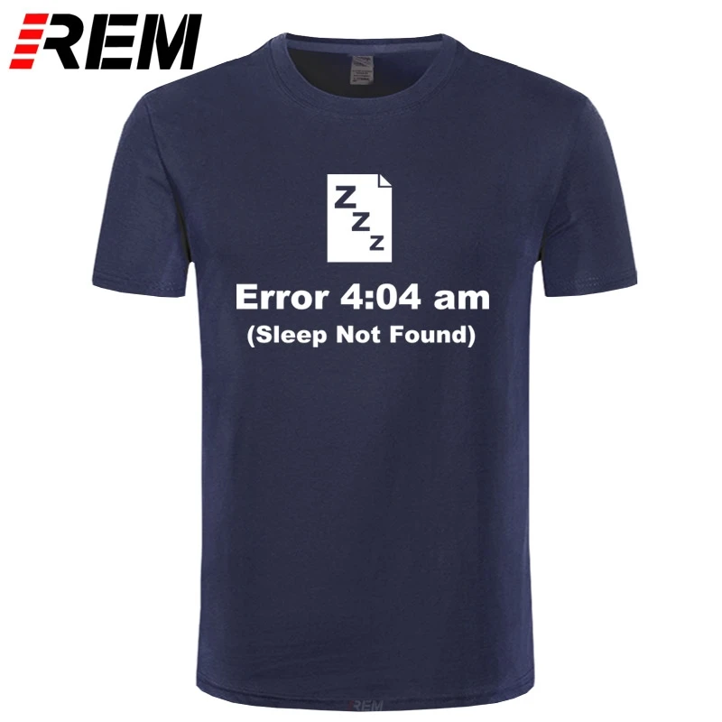 

REM Geek programmer must have SLEEP NOT FOUND IT унисекс забавная Футболка Мужская хлопковая футболка с коротким рукавом футболки