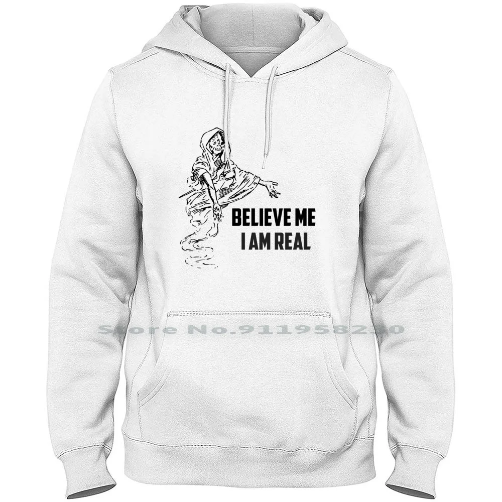 

Believe Me I Am Real Hoodie Sweater Big Size Cotton Halloween Believe Horror Skull Scary Party Lover Hosts Real Over I Am Host