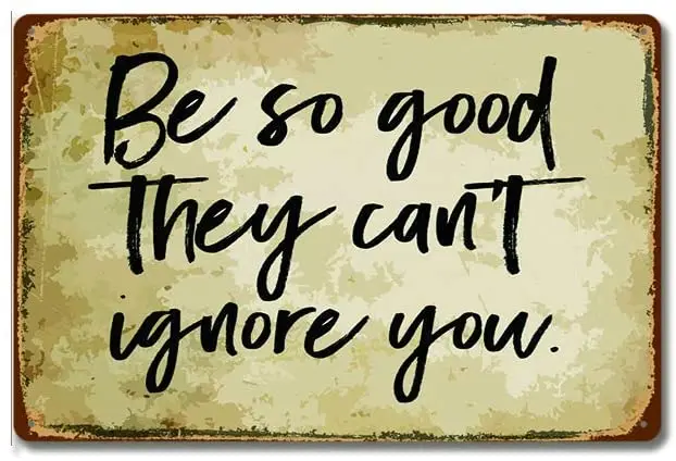 

Lplpol Metal Tin Sign Be so Good They Can't Ignore You Signs Wall Decor 10" x 14"