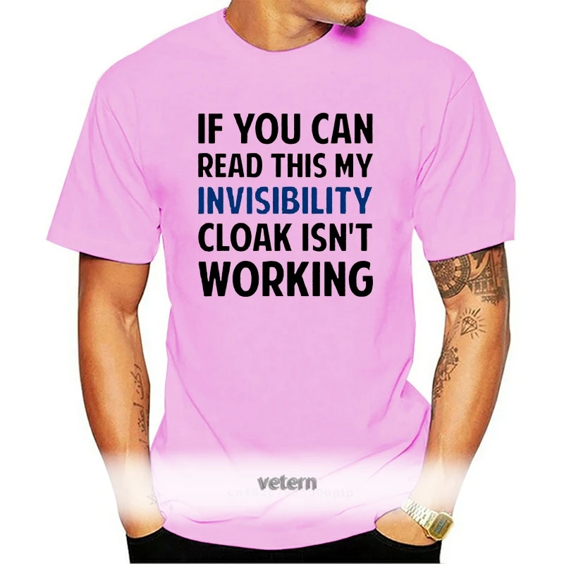 

My Invisibility Cloak Isn't Working T Shirt For Men Round Collar Leisure Graphic Tshirt 2021 Hombre Size S-3xl Slogan Hiphop Top