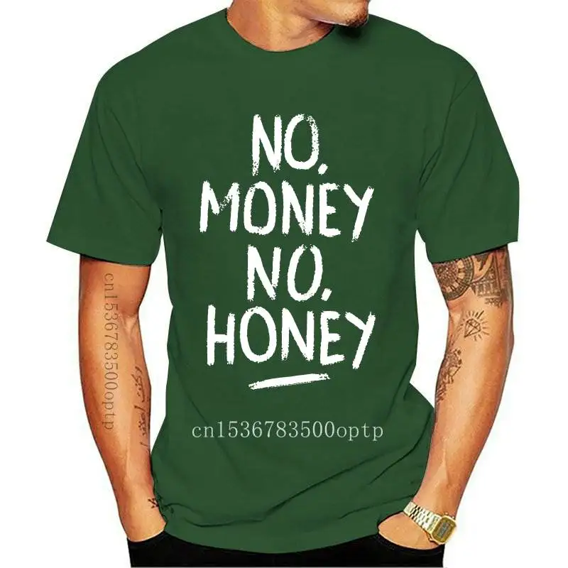 

No Money No Honey Mens Womens Unisex T Shirt (S 5XL)