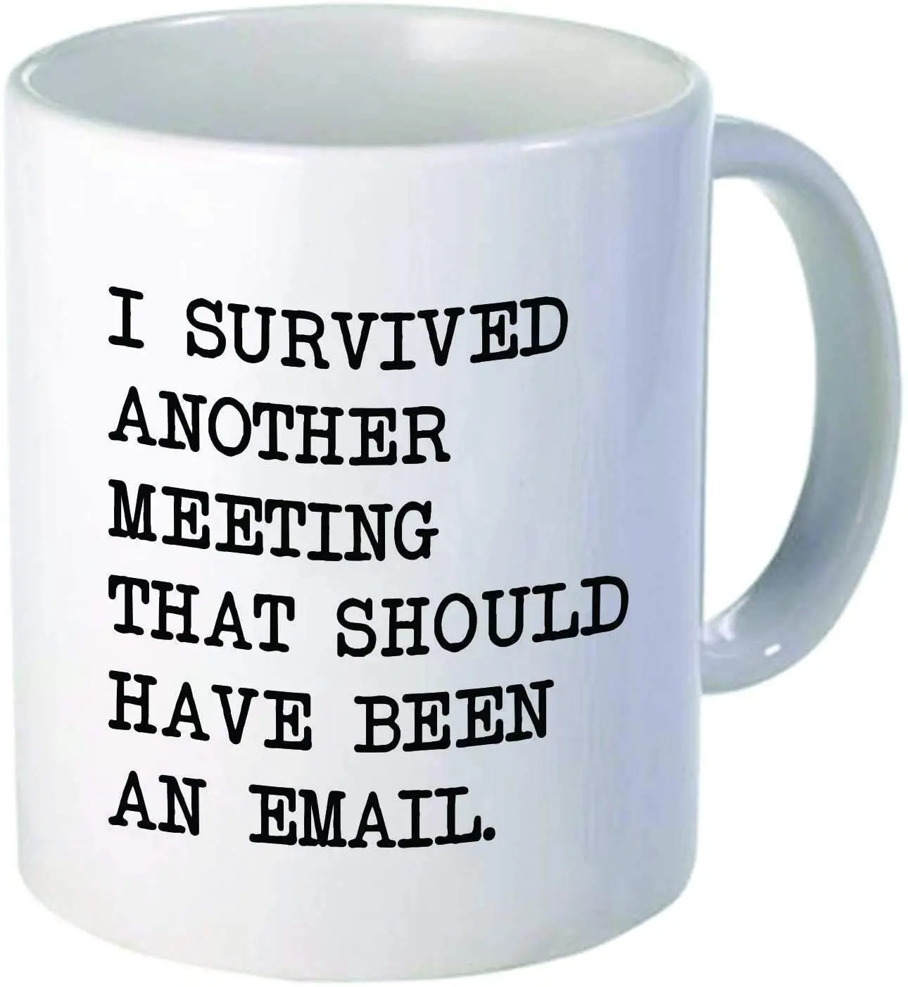 

I survived another meeting... should have been an email - Funny coffee mug by Donbicentenario - 11OZ Ceramic - Best gift or souv