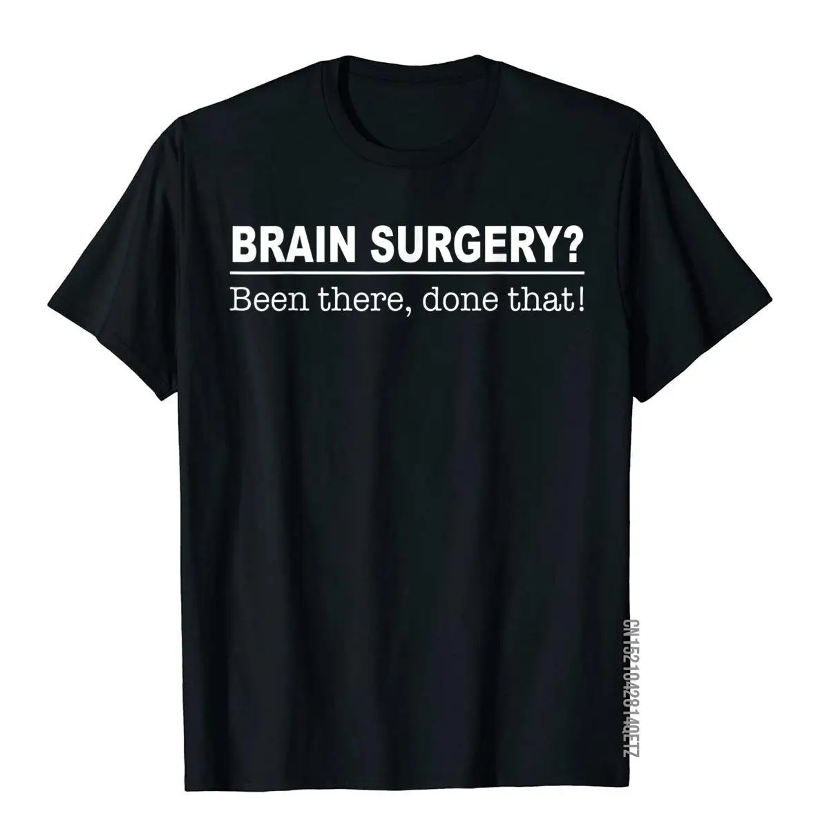 

Brain Surgery Been There Done That Funny Doctor Brain Surgeon Gift Joke T-Shirt Men's On Sale Tees Cotton Top T-Shirts Cool