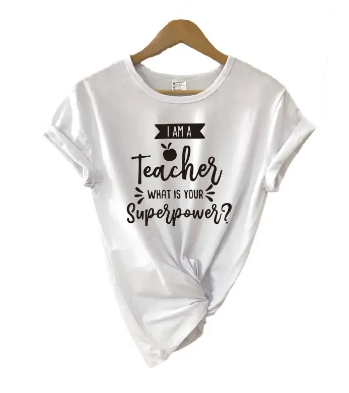 I'm A Teacher What is Your Superpower футболка подарок на выпускной повседневная женская футболка с коротким рукавом Модная хлопковая футболка - Цвет: white t black words