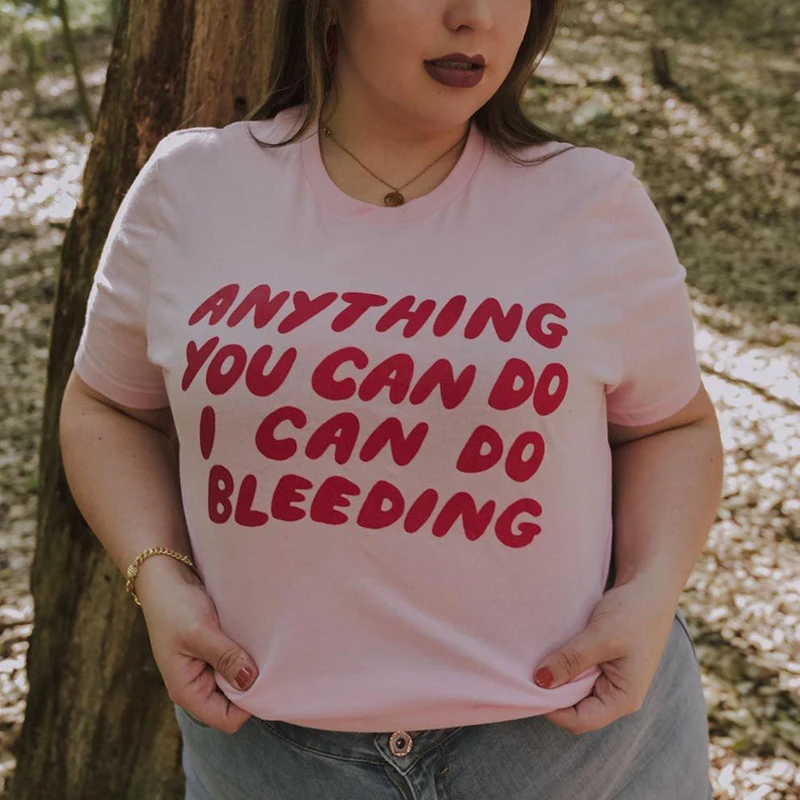 

Anything You Can Do I Can Do Bleeding Quotes Women Rights T Shirt Civil Equality Graphic Tshirt Feminism Clothes Dropshipping