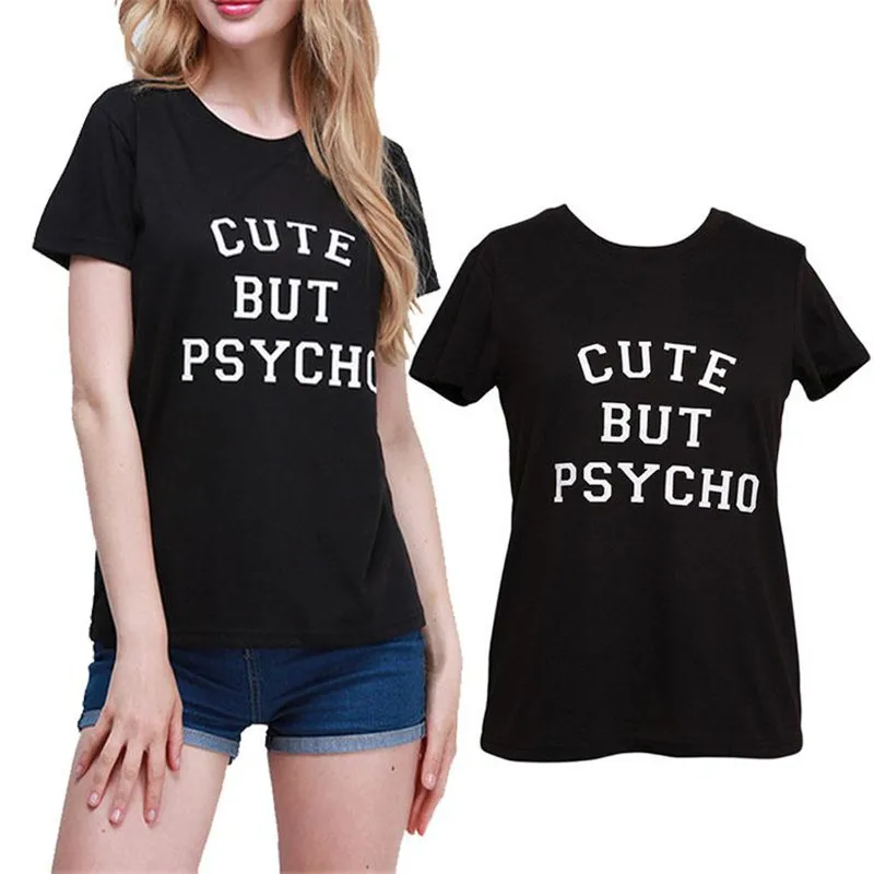 

Новые и надписью «Cute But Psycho» («милый чудак» футболки с короткими рукавами для маленьких детей с женская летняя футболка с короткими рукавами с О-образным вырезом, хлопковая футболка, Повседневная Свободная Женская футболка