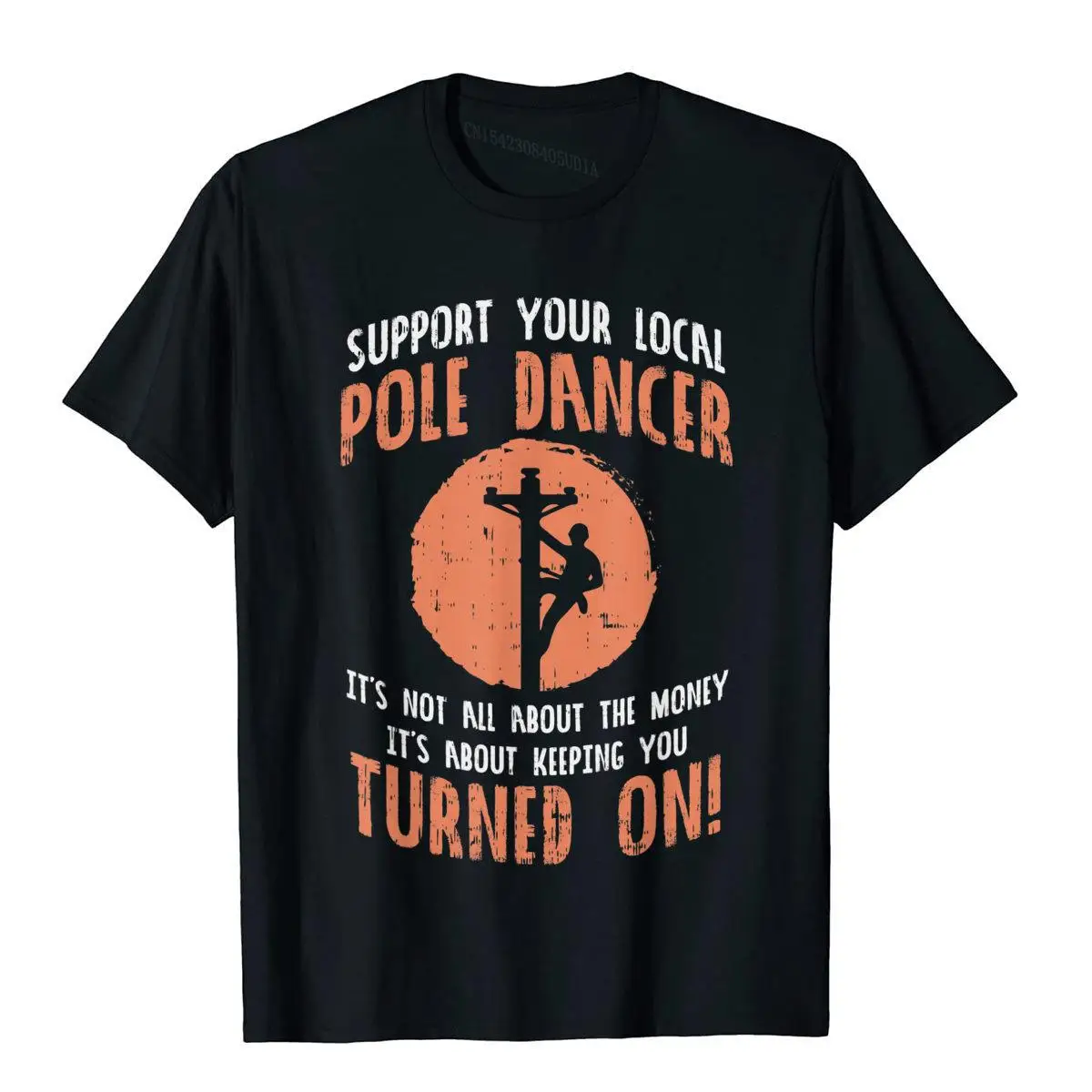 

Support Your Local Pole Dancer Funny Electric Lineman Gift T-Shirt Tees Funky Geek Cotton Mens Top T-Shirts Vintage