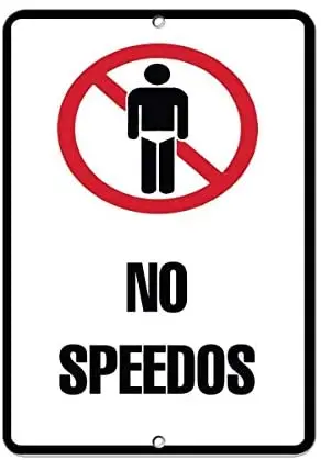 

Warning Sign No Speedos Activity Sign Pool Signs Road Sign Business Sign Aluminum Metal Tin Sign