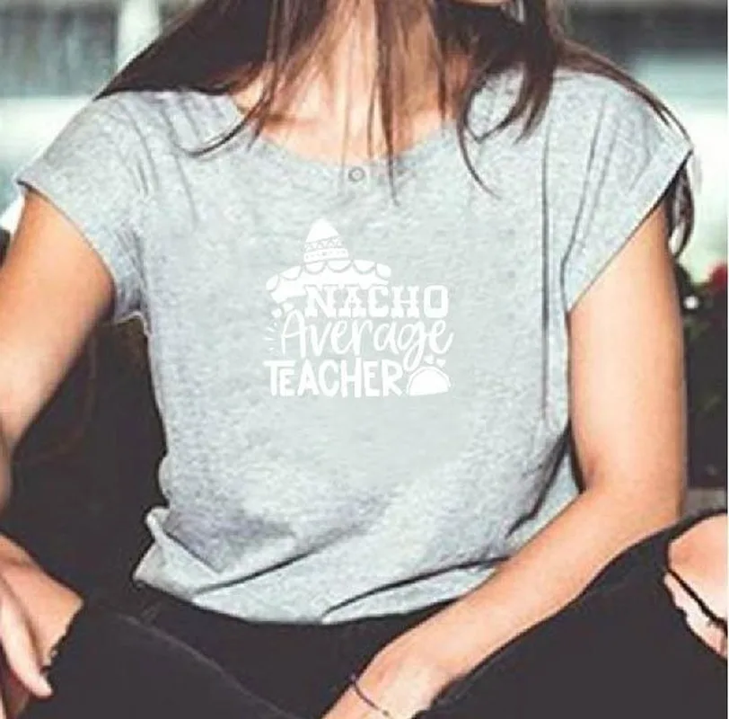 

Women T Shirt Nacho Average Teacher Letters Print Tshirt Women Short Sleeve O Neck Loose T-shirt Ladies Causal Tee Shirt Tops