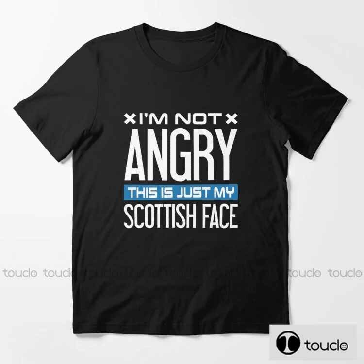 

New I M Not Angry This Is Just My Scottish Face Mens Ladies T-Shirts S-Xxl Sizes Male Brand Teeshirt Men Summer Cotton T Shirt