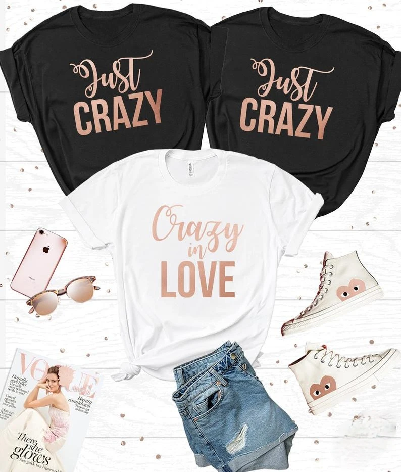 

Crazy In Love / Just Crazy T-Shirts | Bride & bridesmaid bachelorette party T Shirt tops Hen Do Clothing woman tshirts harajuku