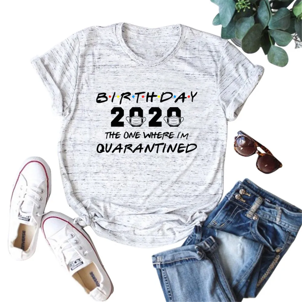 

BIRTHDAY 2020 THE ONE WHERE I'M QUARANTINED Print Oversized Women T-shirt Harajuku Summer Tshirts Cute Masks Graphic Female Tops