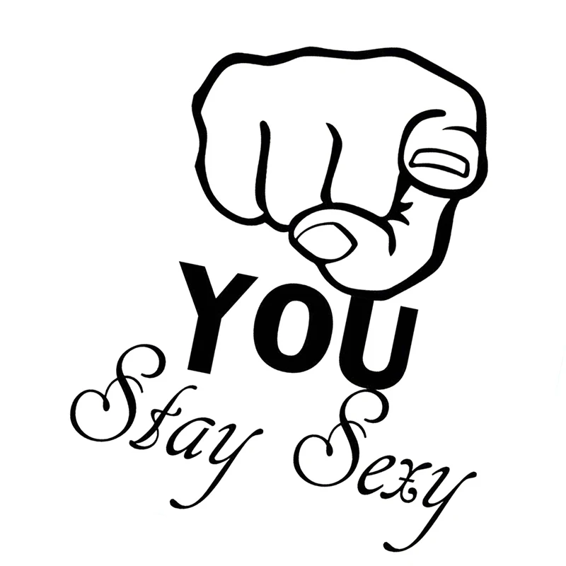 

You Stay Sexy Text Funny Pointing Hand Vinyl Stickers Car Decal Waterproof Removable Art Modern Car Styling White 25x21cm