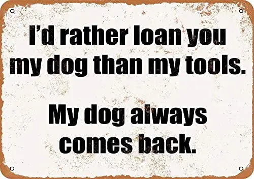 

I'd Rather Loan My Dog My Tools Vintage Metal Sign