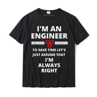 im an engineer funny sarcastic engineering gift t shirt cotton men tshirts birthday tops shirts classic design