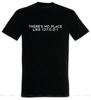 theres no place like 127 0 0 1 t shirt computer science admin fun web server cotton tee shirt new fashion