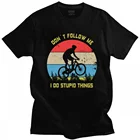 Классической надписью Don't Follow Me (следуй за мной) я делаю глупые вещи, которые я горный велосипедная футболка MenShort рукав MTB футболка велосипедиста футболка хлопковые футболки