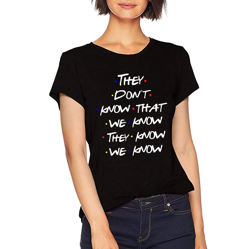 Новая хлопковая футболка с надписью They Don't Know That We для женщин друзей телешоу