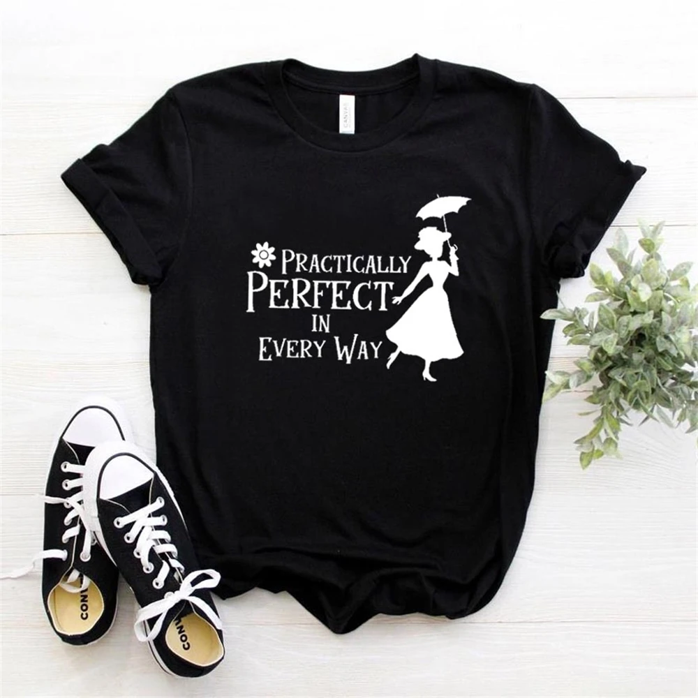

Practically Perfect In Every Way Print Women tshirt Casual Funny t shirt For Lady Girl Top Tee