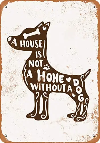 

Metal Sign - A House is Not a Home Without a Dog - Vintage Look