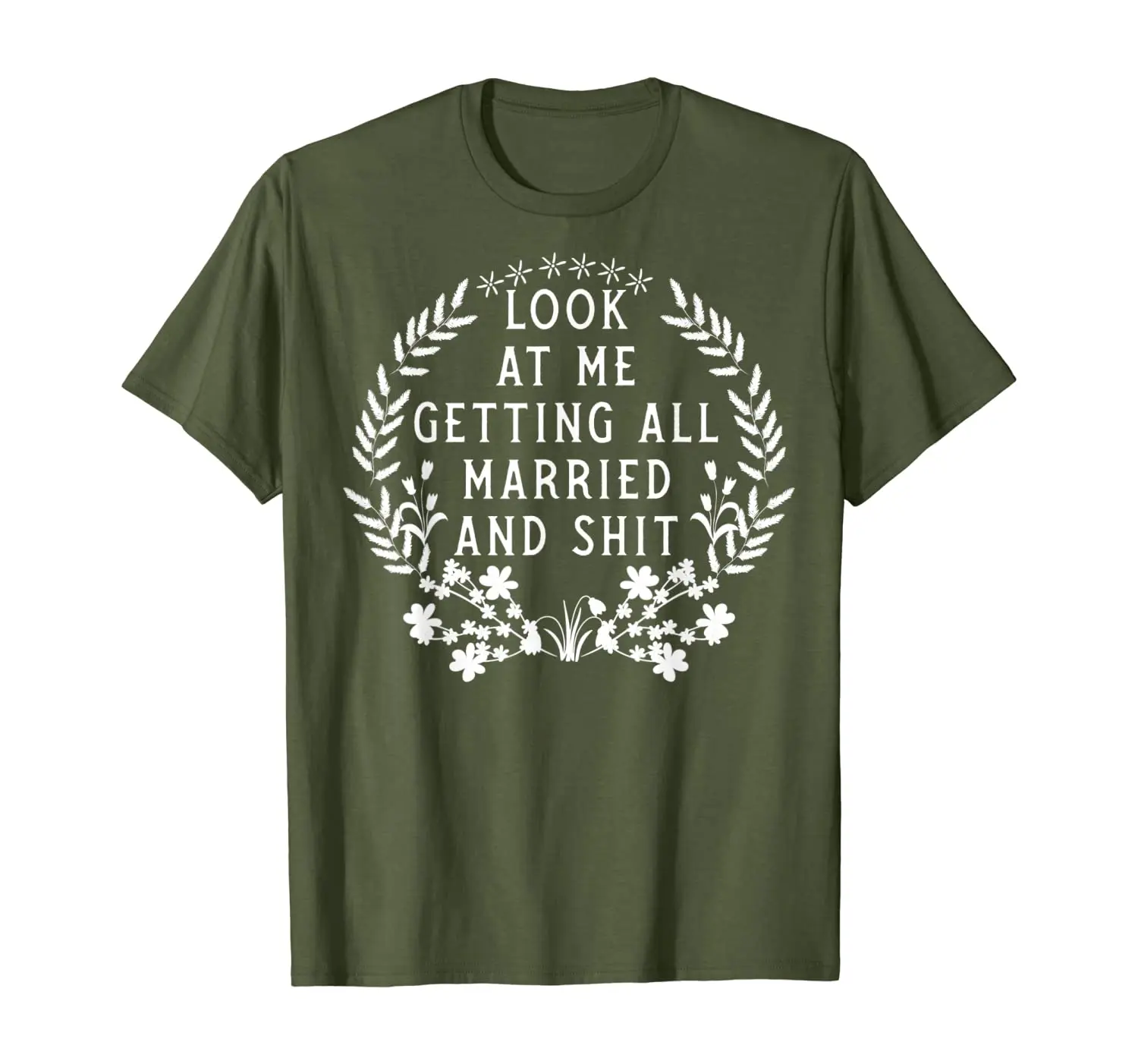 

Look At Me Getting All Married and Shit Funny Bridal Party T-Shirt