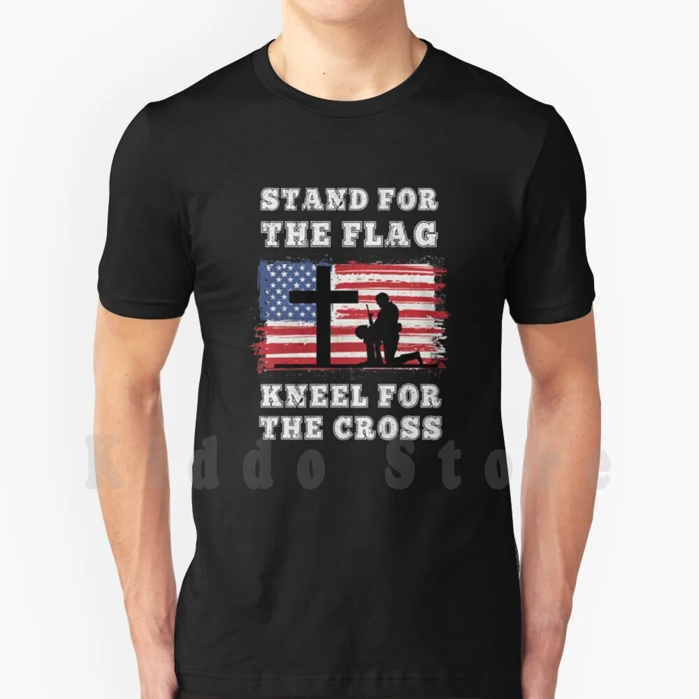 Stand For The Flag Kneel For The Cross American Flag Patriotic T Shirt Print For Men Cotton New Cool Tee Stand For The Flag