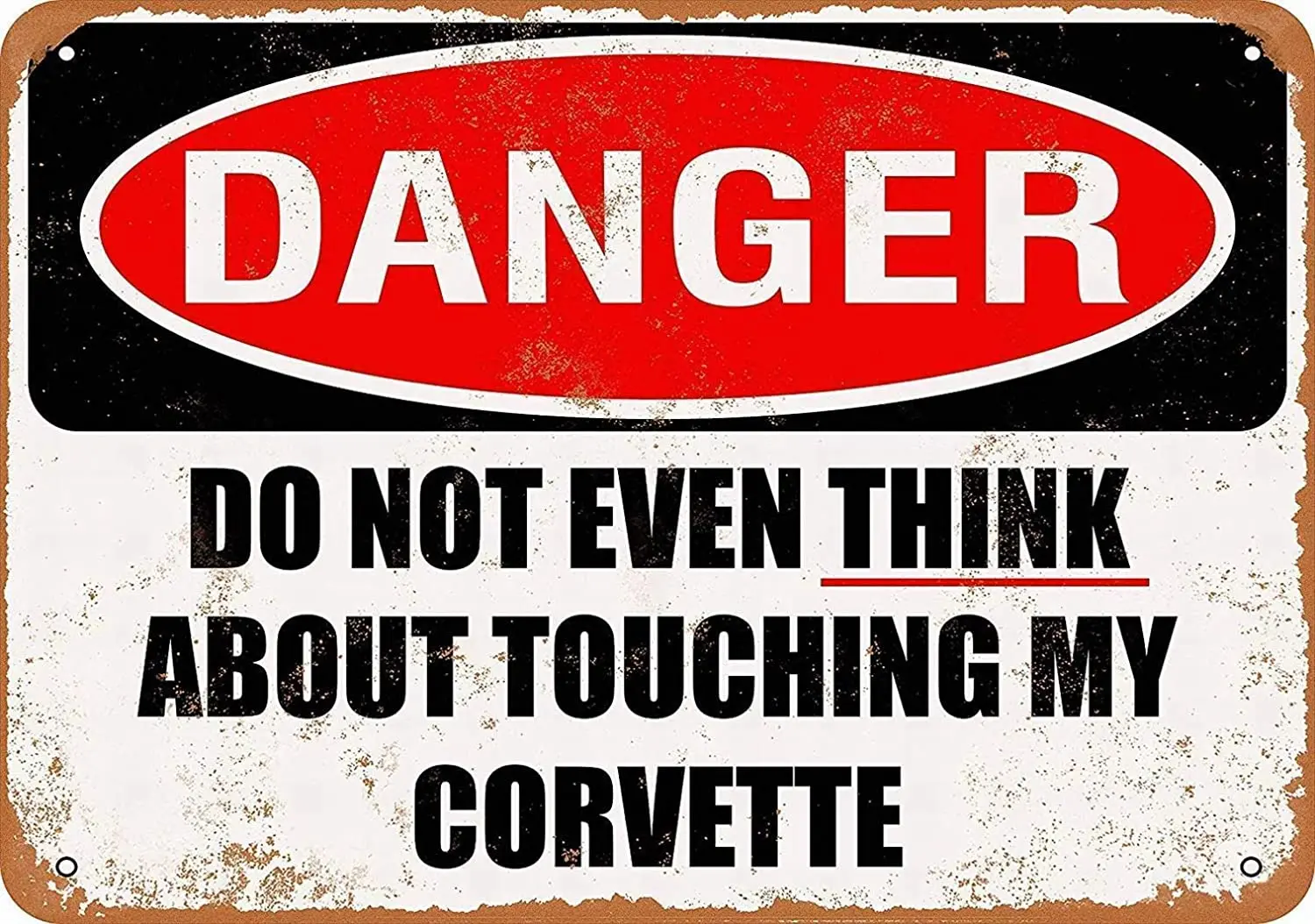 

Funny Warning Metal Tin Sign Danger Do Not Even Think about Touching My Corvette Vintage Decorative Metal Plate 8x12 Inches