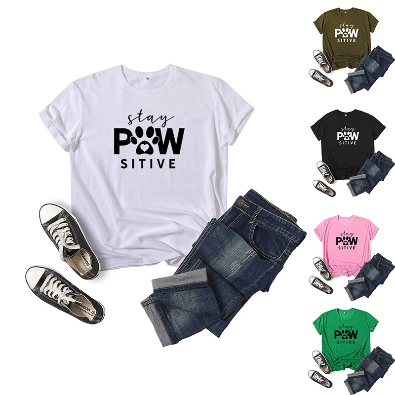 

Stay Pawsitive Letter Print Women T Shirt Short Sleeve O Neck Loose Women Tshirt Ladies Tee Shirt Tops Clothes Camisetas Mujer