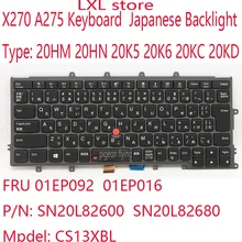 X270 Keyboard For Thinkpad X270 A275 Laptop FRU 01EP092 01EP016 P/N: SN20L82600 SN20L82680 Mpdel: CS13XBL  Japanese Backlight