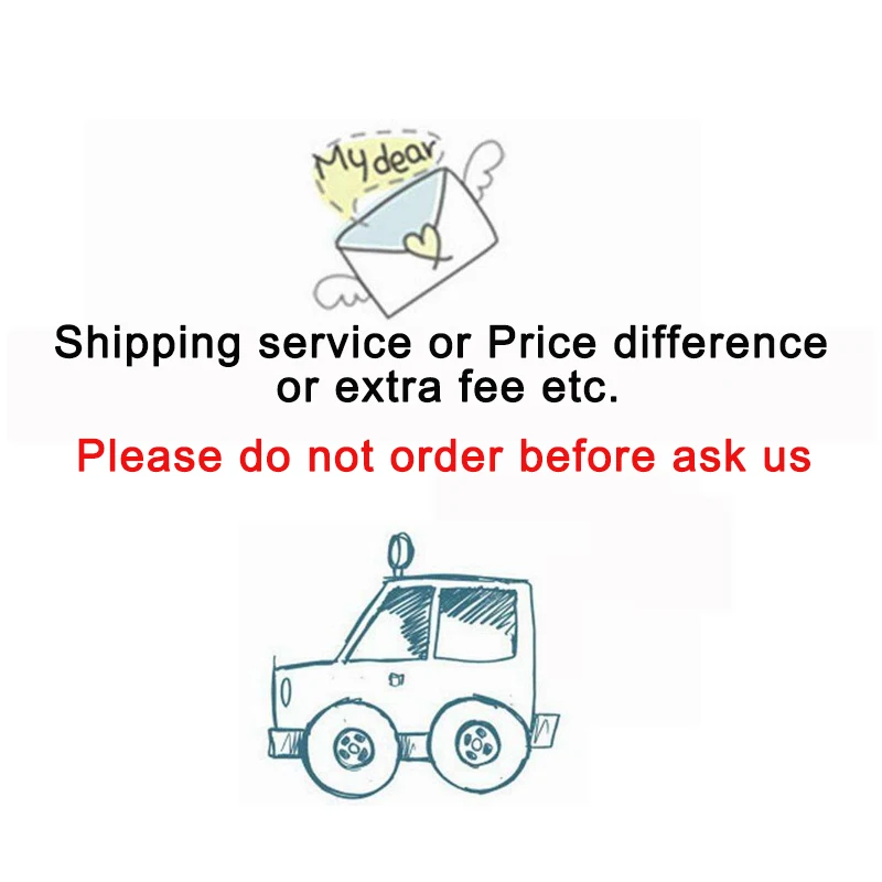 

Shipping Service or Price Difference or Extra Fee ETC - Please ask us before place order