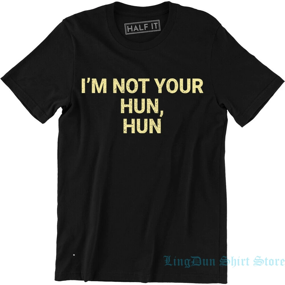 Im Not Your Hun футболка с принтом забавная надписью Остров любви мужская и женская 100%