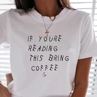 Женская футболка с надписью IF YOURE READING THIS BRING COFFEE, летняя уличная одежда, футболка с коротким рукавом, топы, Camisetas Mujer